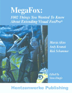 Megafox: 1002 Things You Wanted to Know about Extending Visual FoxPro