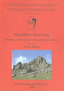 Megalithic Quarrying: Sourcing, extracting and manipulating the stones (Session WS02)