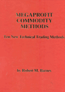 Megaprofit Commodity Methods: Ten New Technical Trading Methods