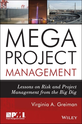 Megaproject Management: Lessons on Risk and Project Management from the Big Dig - Greiman, Virginia A.