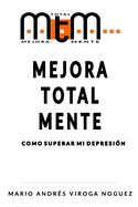 Mejora Total Mente: Como superar mi depresi?n