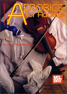 Mel Bay Presents Aerobics for Fiddlers