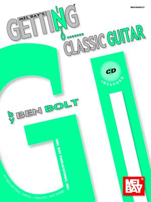 Mel Bay's Getting Into Classic Guitar - Bolt, Ben