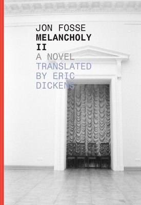 Melancholy II - Fosse, Jon, and Dickens, Eric (Translated by)
