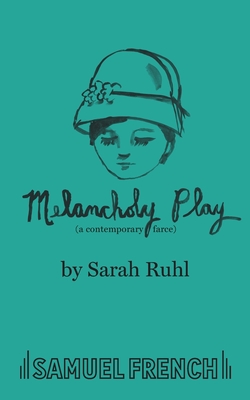 Melancholy Play - Ruhl, Sarah