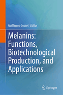 Melanins: Functions, biotechnological production, and applications