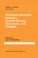Melanoma Research: Genetics, Growth Factors, Metastases, and Antigens