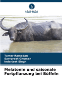 Melatonin und saisonale Fortpflanzung bei B?ffeln