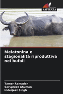 Melatonina e stagionalit? riproduttiva nei bufali