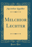 Melchior Lechter (Classic Reprint)