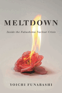 Meltdown: Inside the Fukushima Nuclear Crisis