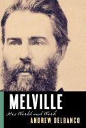 Melville: His World and Work