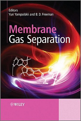 Membrane Gas Separation - Freeman, Benny (Editor), and Yampolskii, Yuri (Editor)