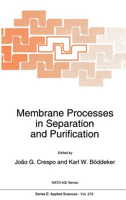 Membrane Processes in Separation and Purification - Crespo, J G (Editor), and B�ddeker, Karl W (Editor)