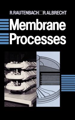 Membrane Processes - Rautenbach, R, and Albrecht, R