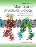 Membrane Structural Biology: With Biochemical and Biophysical Foundations