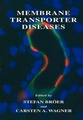Membrane Transporter Diseases - Br�er, Stefan (Editor), and Wagner, Carsten A. (Editor)