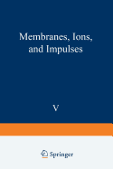 Membranes, Ions, and Impulses