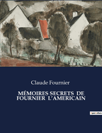 Memoires Secrets de Fournier L'Americain