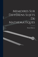 Memoires Sur Diff�rens Sujets De Mathematiques