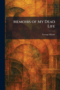 Memoirs of My Dead Life