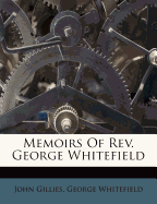 Memoirs of Rev George Whitefield