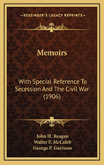 Memoirs: With Special Reference to Secession and the Civil War (1906)