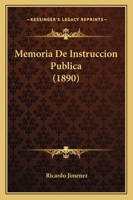 Memoria de Instruccion Publica (1890) - Jimenez, Ricardo