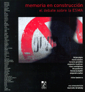 Memoria En Construccion: El Debate Sobre La Esma