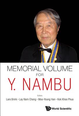 Memorial Volume For Y. Nambu - Brink, Lars (Editor), and Chang, Lay Nam (Editor), and Han, Moo-young (Editor)