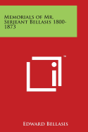 Memorials of Mr. Serjeant Bellasis 1800-1873
