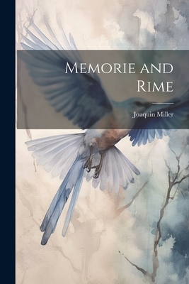 Memorie and Rime - Miller, Joaquin