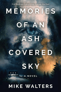 Memories of an Ash Covered Sky: Fire Destroys Everything - Except the Past