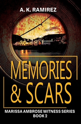 Memories & Scars - Ramirez, A K