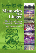 Memories That Linger: The Story of Camp Thomas E. Lightfoot