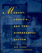 Memory, Amnesia, and the Hippocampal System