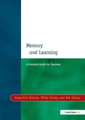 Memory and Learning: A Practical Guide for Teachers - Bristow, Jacqueline