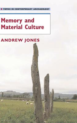 Memory and Material Culture - Jones, Andrew
