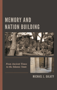 Memory and Nation Building: From Ancient Times to the Islamic State