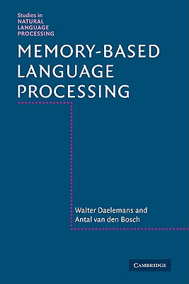 Memory-Based Language Processing - Daelemans, Walter, and van den Bosch, Antal