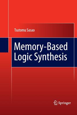 Memory-Based Logic Synthesis - Sasao, Tsutomu