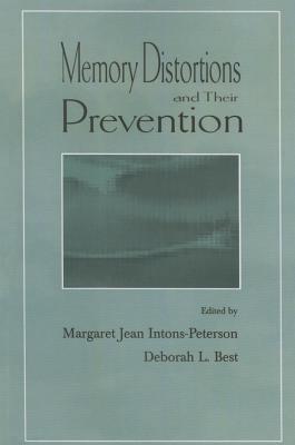 Memory Distortions and Their Prevention - Best, Deborah L. (Editor), and Intons-Peterson, Margaret J. (Editor)