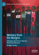 Memory from the Margins: Ethiopia's Red Terror Martyrs Memorial Museum