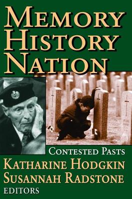 Memory, History, Nation: Contested Pasts - Radstone, Susannah (Editor)