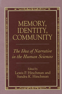 Memory, Identity, Community: The Idea of Narrative in the Human Sciences