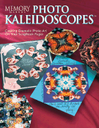 Memory Makers Photo Kaleidoscopes: Creating Dramatic Photo Art on Your Scrapbook Pages