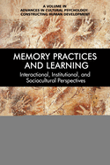 Memory Practices and Learning: Interactional, Institutional, and Sociocultural Perspectives