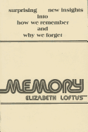 Memory: Surprising New Insights Into How We Remember and Why We Forget