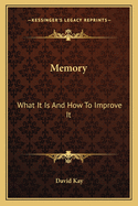 Memory: What It Is And How To Improve It