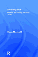 Memorylands: Heritage and Identity in Europe Today